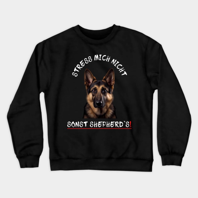 Sweet Shepherd - Don't Stress Me Otherwise Shepherd's! Crewneck Sweatshirt by PD-Store